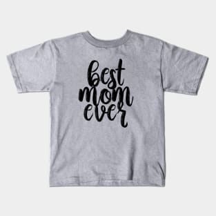 Best mom ever Kids T-Shirt